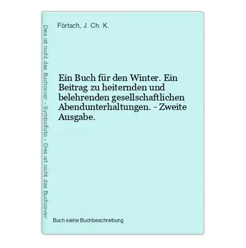 Ein Buch für den Winter. Ein Beitrag zu heiternden und belehrenden gesellschaftlichen Abendunterhaltungen. - Z