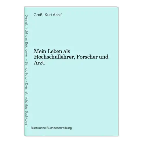 Mein Leben als Hochschullehrer, Forscher und Arzt.