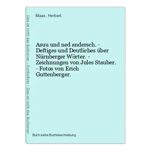 Asuu und ned andersch. - Deftiges und Deutliches über Nürnberger Wörter. - Zeichnungen von Jules Stauber. - Fo