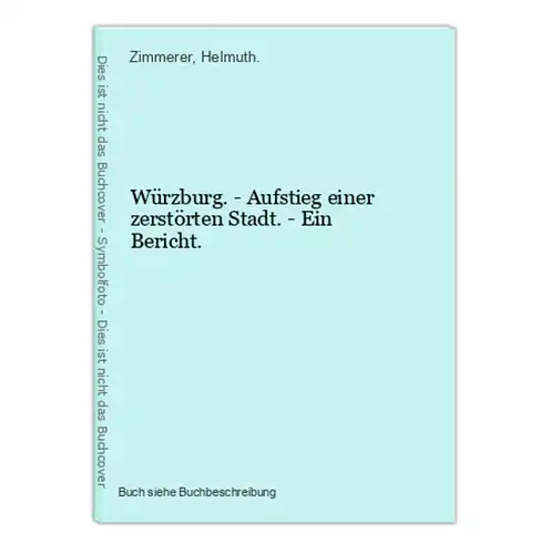 Würzburg. - Aufstieg einer zerstörten Stadt. - Ein Bericht.