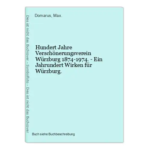 Hundert Jahre Verschönerungsverein Würzburg 1874-1974. - Ein Jahrundert Wirken für Würzburg.