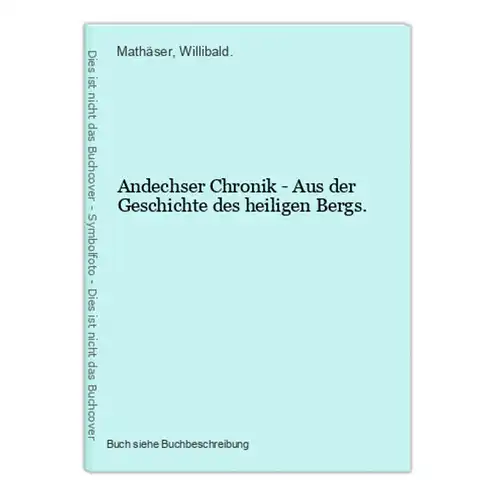 Andechser Chronik - Aus der Geschichte des heiligen Bergs.