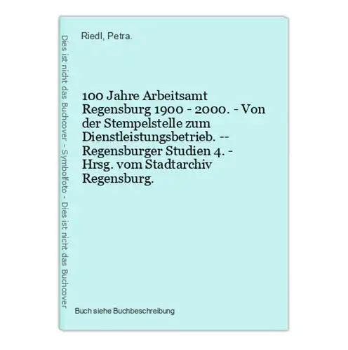 100 Jahre Arbeitsamt Regensburg 1900 - 2000. - Von der Stempelstelle zum Dienstleistungsbetrieb. -- Regensburg