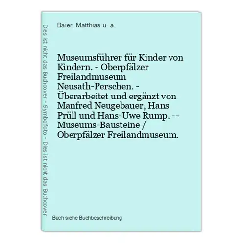 Museumsführer für Kinder von Kindern. - Oberpfälzer Freilandmuseum Neusath-Perschen. - Überarbeitet und ergänz