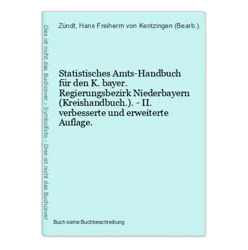 Statistisches Amts-Handbuch für den K. bayer. Regierungsbezirk Niederbayern (Kreishandbuch.). - II. verbessert