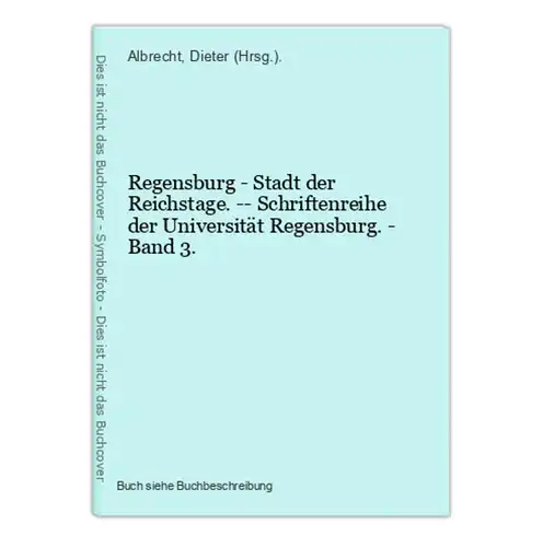 Regensburg - Stadt der Reichstage. -- Schriftenreihe der Universität Regensburg. - Band 3.