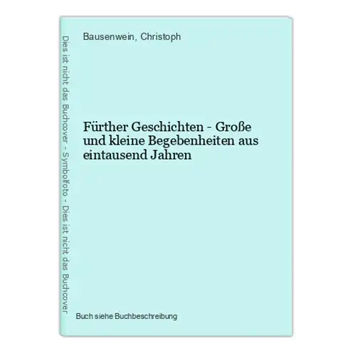 Fürther Geschichten - Große und kleine Begebenheiten aus eintausend Jahren