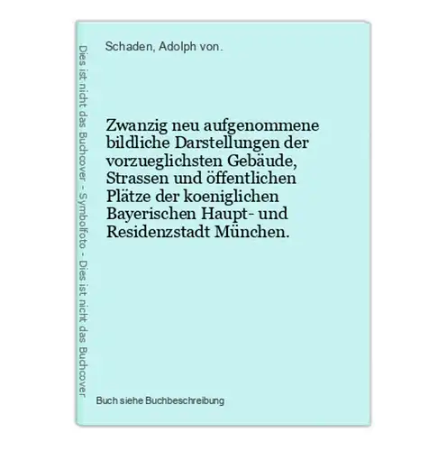 Zwanzig neu aufgenommene bildliche Darstellungen der vorzueglichsten Gebäude, Strassen und öffentlichen Plätze