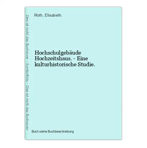 Hochschulgebäude Hochzeitshaus. - Eine kulturhistorische Studie.