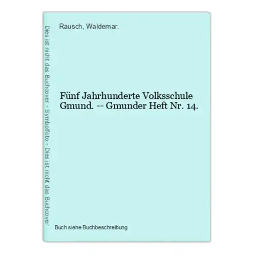 Fünf Jahrhunderte Volksschule Gmund. -- Gmunder Heft Nr. 14.