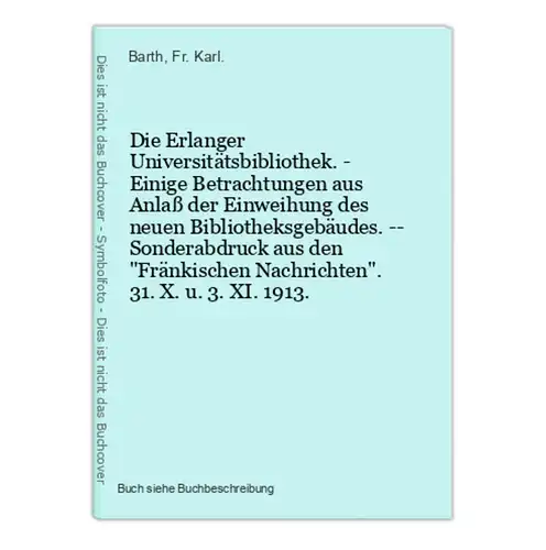 Die Erlanger Universitätsbibliothek. - Einige Betrachtungen aus Anlaß der Einweihung des neuen Bibliotheksgebä