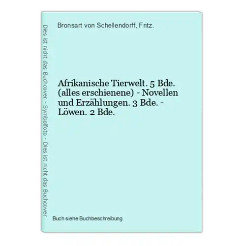 Afrikanische Tierwelt. 5 Bde. (alles erschienene) - Novellen und Erzählungen. 3 Bde. - Löwen. 2 Bde.
