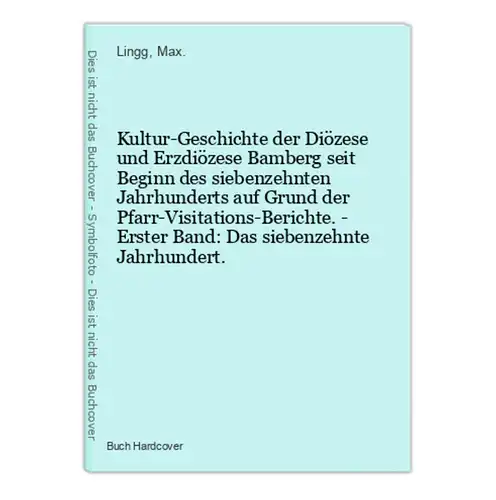 Kultur-Geschichte der Diözese und Erzdiözese Bamberg seit Beginn des siebenzehnten Jahrhunderts auf Grund der