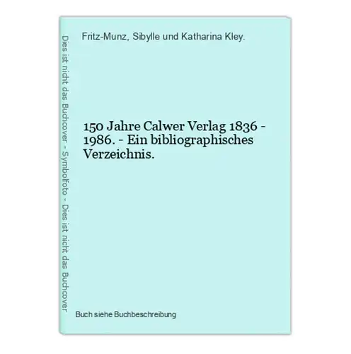 150 Jahre Calwer Verlag 1836 - 1986. - Ein bibliographisches Verzeichnis.