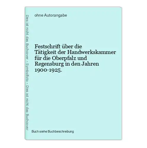Festschrift über die Tätigkeit der Handwerkskammer für die Oberpfalz und Regensburg in den Jahren 1900-1925.