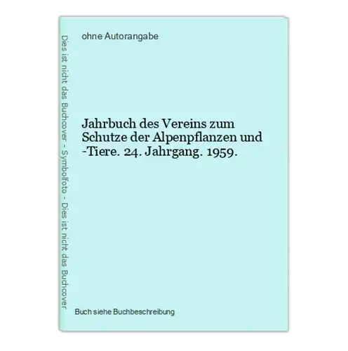 Jahrbuch des Vereins zum Schutze der Alpenpflanzen und -Tiere. 24. Jahrgang. 1959.