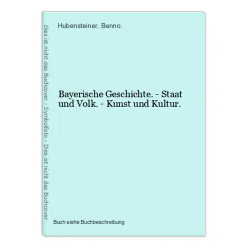 Bayerische Geschichte. - Staat und Volk. - Kunst und Kultur.