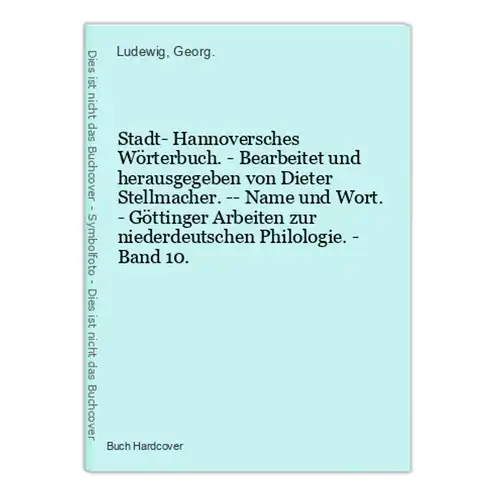 Stadt- Hannoversches Wörterbuch. - Bearbeitet und herausgegeben von Dieter Stellmacher. -- Name und Wort. - Gö