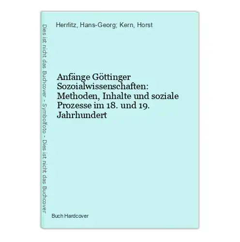 Anfänge Göttinger Sozoialwissenschaften: Methoden, Inhalte und soziale Prozesse im 18. und 19. Jahrhundert