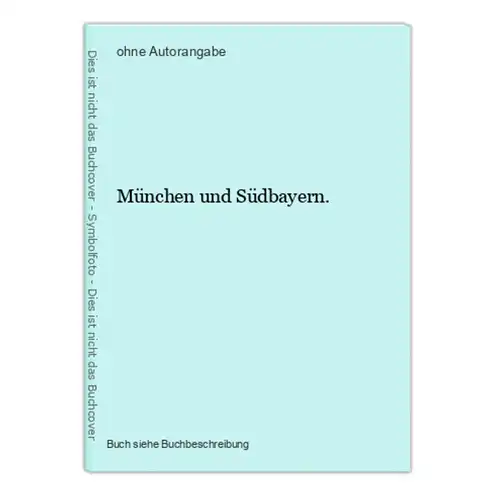 München und Südbayern.