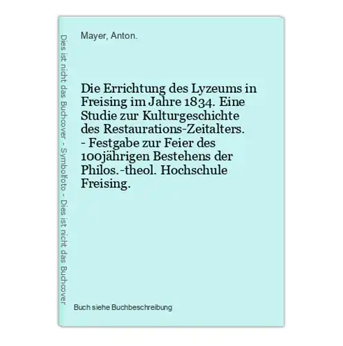 Die Errichtung des Lyzeums in Freising im Jahre 1834. Eine Studie zur Kulturgeschichte des Restaurations-Zeita