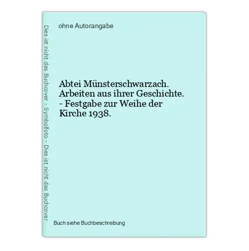 Abtei Münsterschwarzach. Arbeiten aus ihrer Geschichte. - Festgabe zur Weihe der Kirche 1938.