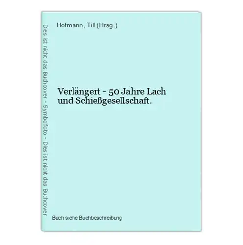 Verlängert - 50 Jahre Lach und Schießgesellschaft.