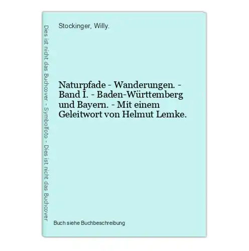 Naturpfade - Wanderungen. - Band I. - Baden-Württemberg und Bayern. - Mit einem Geleitwort von Helmut Lemke.