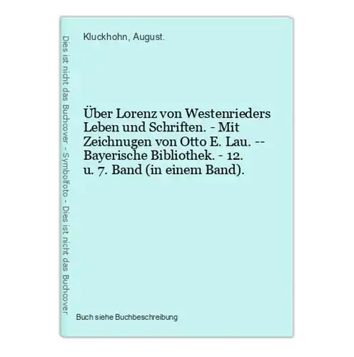 Über Lorenz von Westenrieders Leben und Schriften. - Mit Zeichnugen von Otto E. Lau. -- Bayerische Bibliothek.