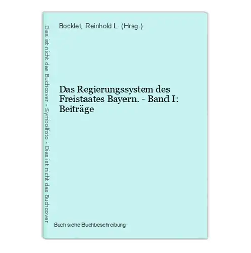 Das Regierungssystem des Freistaates Bayern. - Band I: Beiträge