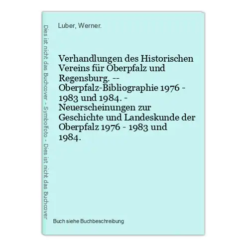 Verhandlungen des Historischen Vereins für Oberpfalz und Regensburg. -- Oberpfalz-Bibliographie 1976 - 1983 un