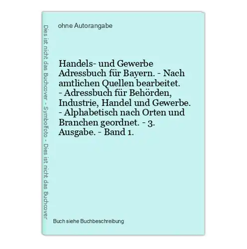 Handels- und Gewerbe Adressbuch für Bayern. - Nach amtlichen Quellen bearbeitet. - Adressbuch für Behörden, In
