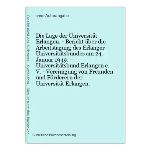 Die Lage der Universität Erlangen. - Bericht über die Arbeitstagung des Erlanger Universitätsbundes am 24. Jan