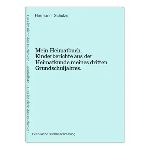 Mein Heimatbuch. Kinderberichte aus der Heimatkunde meines dritten Grundschuljahres.