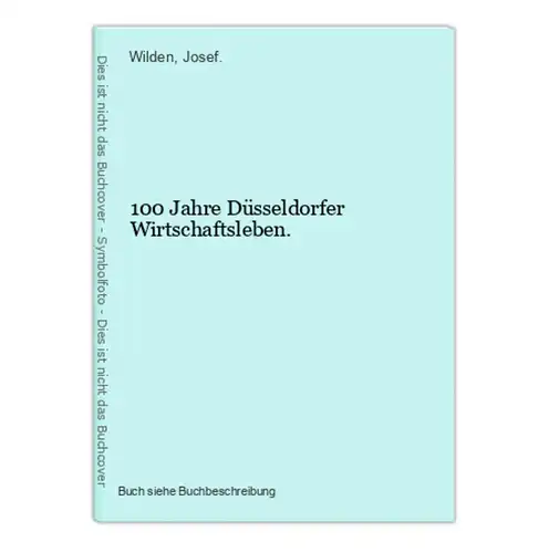 100 Jahre Düsseldorfer Wirtschaftsleben.