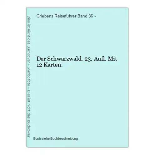Der Schwarzwald. 23. Aufl. Mit 12 Karten.
