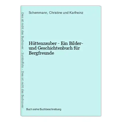 Hüttenzauber - Ein Bilder- und Geschichtenbuch für Bergfreunde