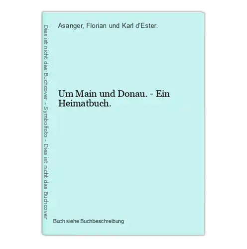 Um Main und Donau. - Ein Heimatbuch.