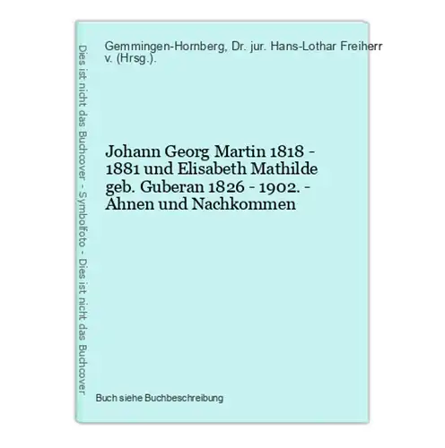Johann Georg Martin 1818 - 1881 und Elisabeth Mathilde geb. Guberan 1826 - 1902. - Ahnen und Nachkommen