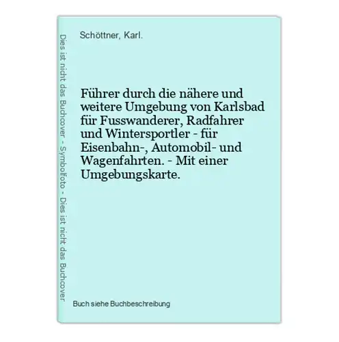 Führer durch die nähere und weitere Umgebung von Karlsbad für Fusswanderer, Radfahrer und Wintersportler - für