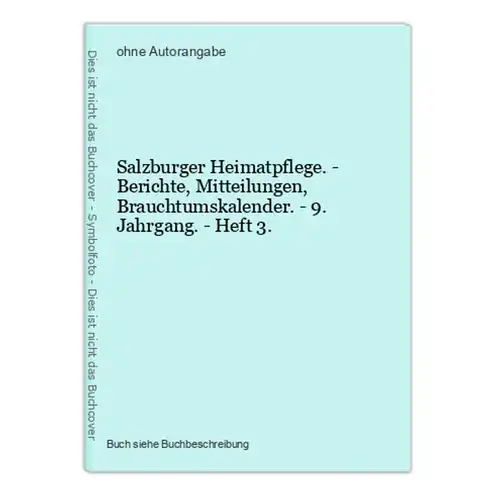 Salzburger Heimatpflege. - Berichte, Mitteilungen, Brauchtumskalender. - 9. Jahrgang. - Heft 3.