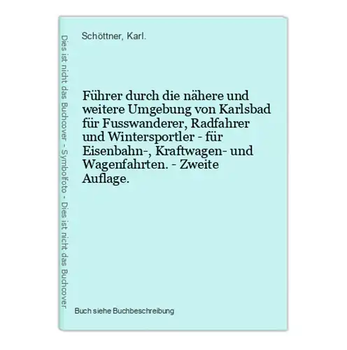 Führer durch die nähere und weitere Umgebung von Karlsbad für Fusswanderer, Radfahrer und Wintersportler - für