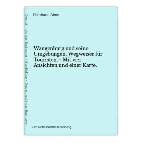 Wangenburg und seine Umgebungen. Wegweiser für Touristen. - Mit vier Ansichten und einer Karte.