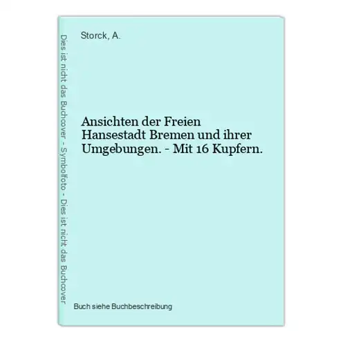 Ansichten der Freien Hansestadt Bremen und ihrer Umgebungen. - Mit 16 Kupfern.