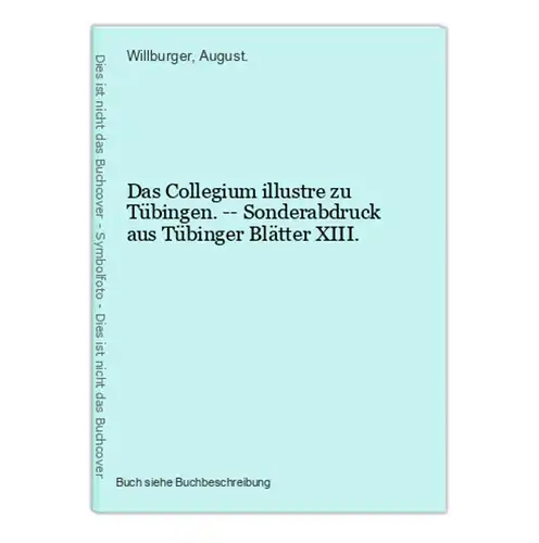 Das Collegium illustre zu Tübingen. -- Sonderabdruck aus Tübinger Blätter XIII.