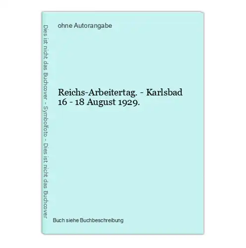 Reichs-Arbeitertag. - Karlsbad 16 - 18 August 1929.