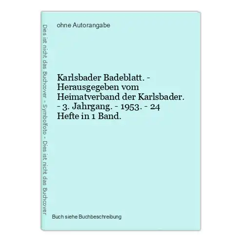 Karlsbader Badeblatt. - Herausgegeben vom Heimatverband der Karlsbader. - 3. Jahrgang. - 1953. - 24 Hefte in 1