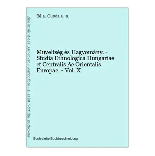 Müveltség és Hagyomány. - Studia Ethnologica Hungariae et Centralis Ac Orientalis Europae. - Vol. X.