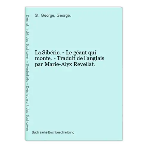 La Sibérie. - Le géant qui monte. - Traduit de l'anglais par Marie-Alyx Revellat.