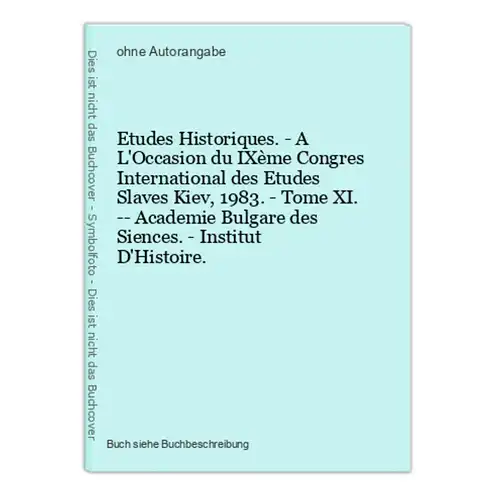 Etudes Historiques. - A L'Occasion du IXème Congres International des Etudes Slaves Kiev, 1983. - Tome XI. --